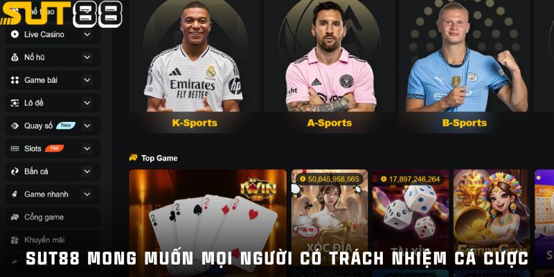 Lý do Sut88 mong muốn mọi người có trách nhiệm cá cược